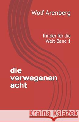 verwegenen acht Band 1: Kinder für die Welt Rausch, Engelbert 9783940146151 Mvb - książka