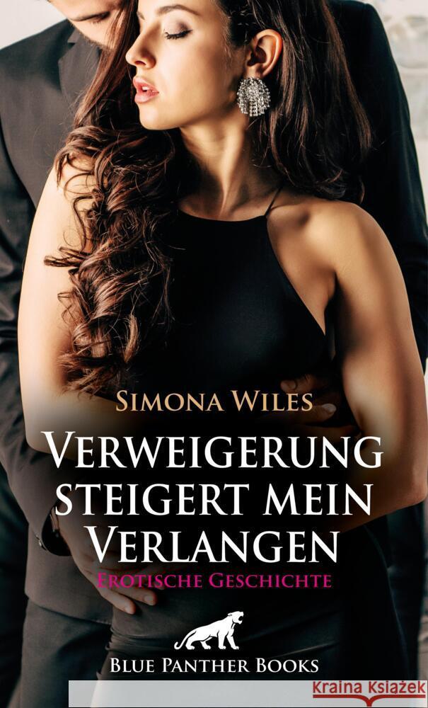 Verweigerung steigert mein Verlangen | Erotische Geschichte + 1 weitere Geschichte Wiles, Simona, Saunders, Keira 9783756191642 blue panther books - książka