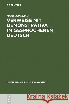 Verweise mit Demonstrativa im gesprochenen Deutsch Ahrenholz, Bernt 9783110189292 Walter de Gruyter - książka