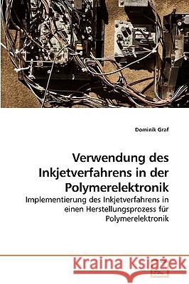 Verwendung des Inkjetverfahrens in der Polymerelektronik Graf, Dominik 9783639237702 VDM Verlag - książka