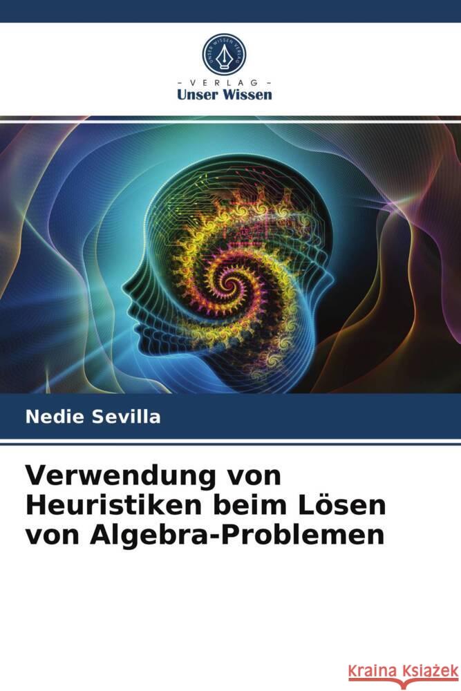 Verwendung von Heuristiken beim Lösen von Algebra-Problemen Sevilla, Nedie 9786204002835 Verlag Unser Wissen - książka