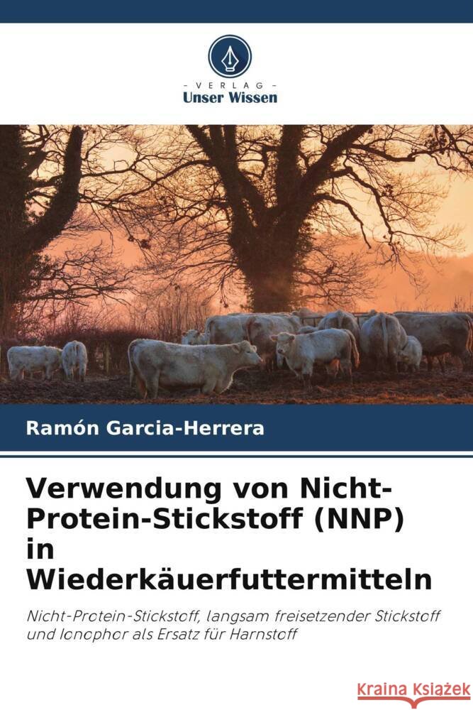 Verwendung von Nicht-Protein-Stickstoff (NNP) in Wiederkäuerfuttermitteln Garcia-Herrera, Ramón 9786205432464 Verlag Unser Wissen - książka