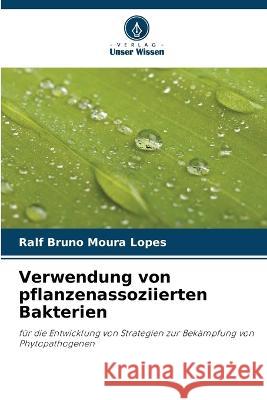 Verwendung von pflanzenassoziierten Bakterien Ralf Bruno Moura Lopes 9786205643402 Verlag Unser Wissen - książka