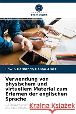 Verwendung von physischem und virtuellem Material zum Erlernen der englischen Sprache Edwin Hernando Henao Arias 9786203251227 Verlag Unser Wissen - książka