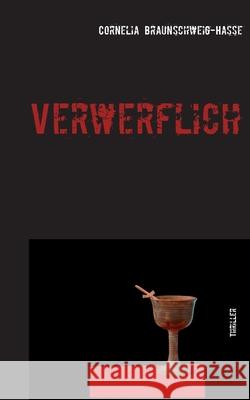 Verwerflich: Thriller Cornelia Braunschweig-Hasse 9783750436657 Books on Demand - książka