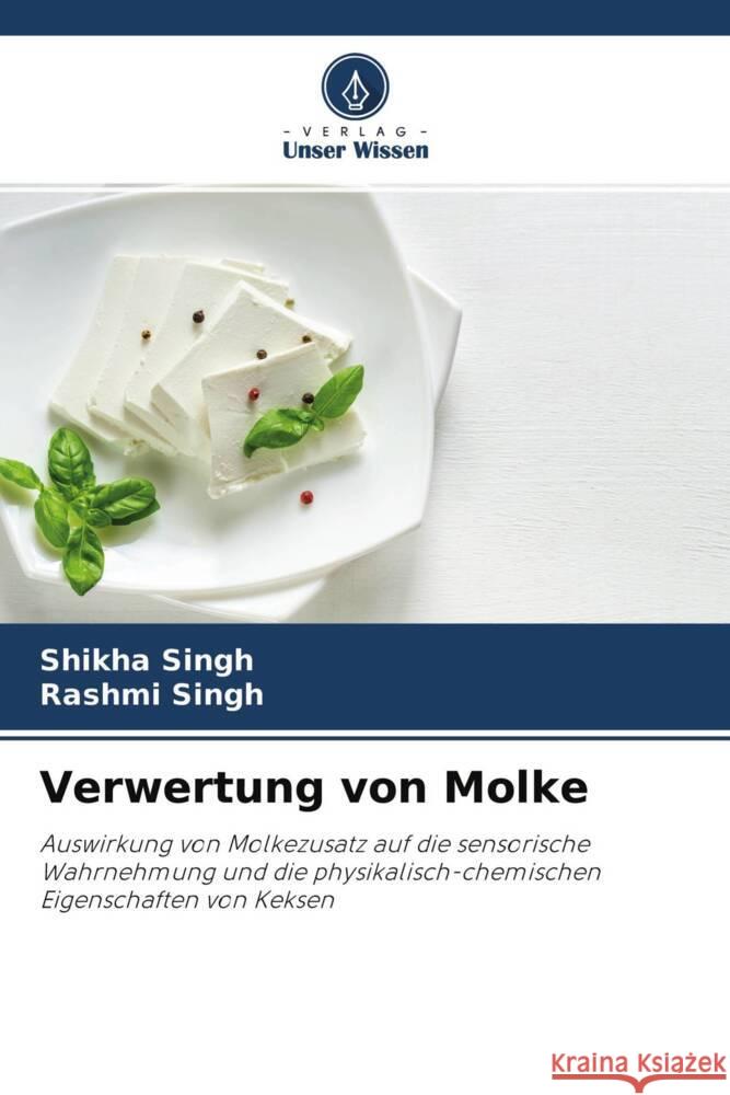 Verwertung von Molke Singh, Shikha, Singh, Rashmi 9786204364094 Verlag Unser Wissen - książka