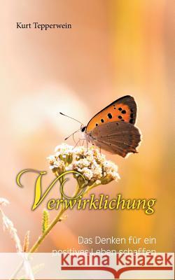 Verwirklichung: Das Denken für ein positives Leben nutzen Kurt Tepperwein 9783746009179 Books on Demand - książka