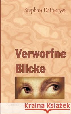 Verworfne Blicke Stephan Dettmeyer 9783749470785 Books on Demand - książka
