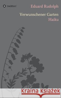 Verwunschener Garten: Haiku Eduard Rudolph 9783347233508 Tredition Gmbh - książka