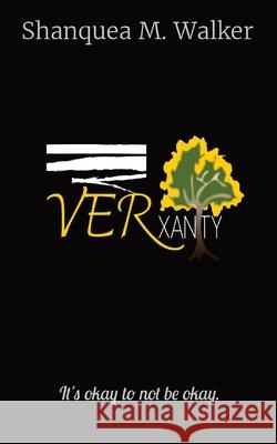 VERxanity: It's okay to not be okay. Shanquea M. Walker 9781637524077 Shanquea Walker - książka