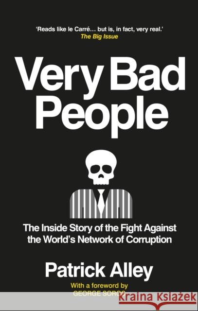 Very Bad People: The Inside Story of the Fight Against the World’s Network of Corruption Patrick Alley 9781913183509 Octopus Publishing Group - książka