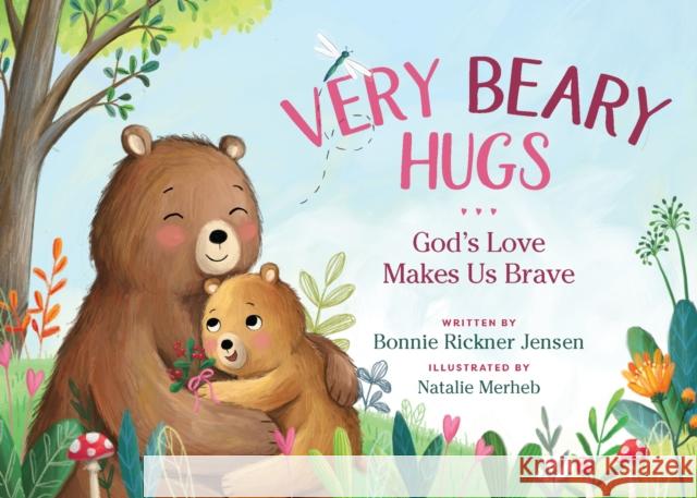 Very Beary Hugs: God\'s Love Makes Us Brave Bonnie Rickner Jensen Natalie Merheb 9781400244188 Thomas Nelson - książka