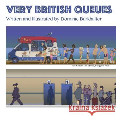 Very British Queues Dominic Burkhalter Dominic Burkhalter 9781986235662 Createspace Independent Publishing Platform - książka