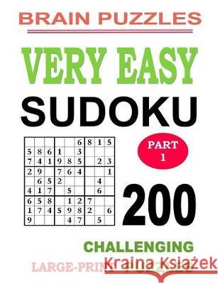 Very Easy Sudoku Part 1: 200 Challenging Puzzles: Large Print - Perfect for Beginners Brain Puzzles 9781091941601 Independently Published - książka