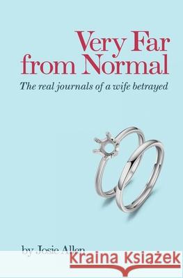 Very Far from Normal: the real journals of a wife betrayed Josie Allen 9780578861265 Cottage Porch Press - książka