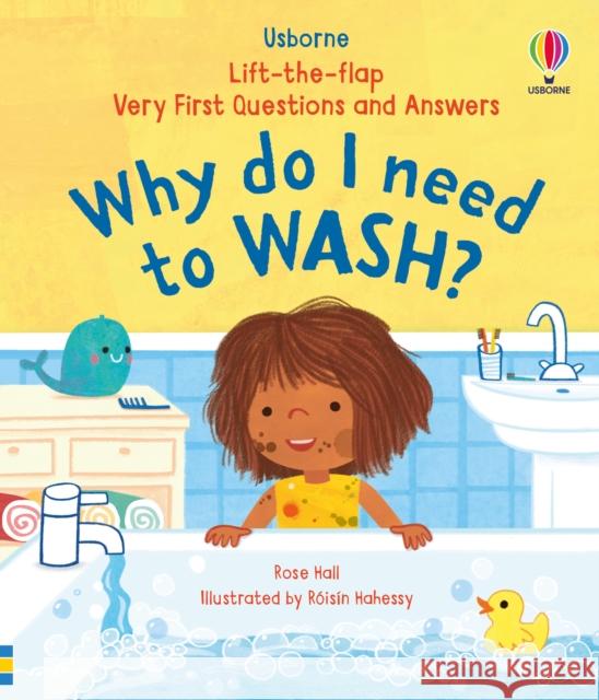 Very First Questions & Answers: Why do I need to wash? Rose Hall 9781803701950 Usborne Publishing Ltd - książka