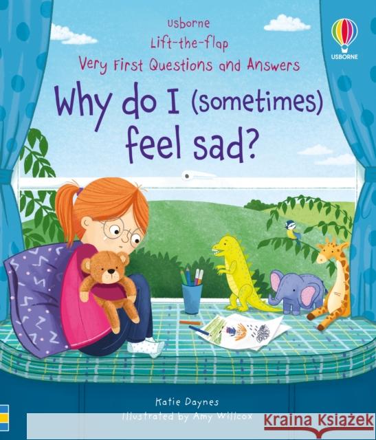 Very First Questions & Answers: Why do I (sometimes) feel sad? Katie Daynes 9781803703213 Usborne Publishing Ltd - książka