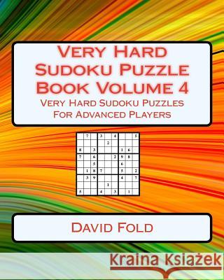 Very Hard Sudoku Puzzle Book Volume 4: Very Hard Sudoku Puzzles For Advanced Players Fold, David 9781542701341 Createspace Independent Publishing Platform - książka