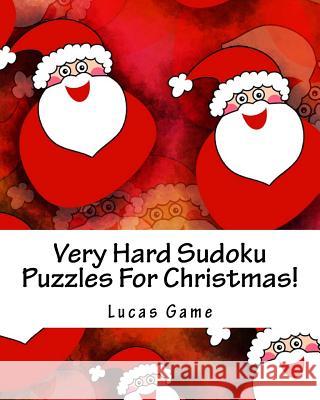 Very Hard Sudoku Puzzles For Christmas! Game, Lucas 9781540528445 Createspace Independent Publishing Platform - książka