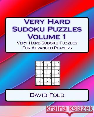 Very Hard Sudoku Puzzles Volume 1: Very Hard Sudoku Puzzles For Advanced Players Fold, David 9781542587853 Createspace Independent Publishing Platform - książka