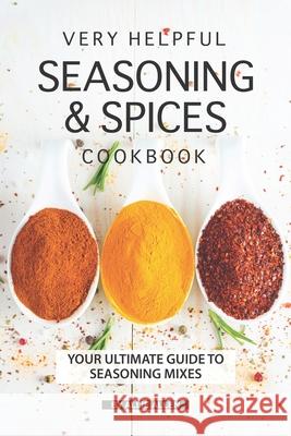Very Helpful Seasoning & Spices Cookbook: Your Ultimate Guide to Seasoning Mixes Allie Allen 9781691096244 Independently Published - książka