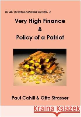 Very High Finance & Policy of a Patriot Paul Cahill Otto Strasser Robert Black 9780993288555 The A. K. Chesterton Trust - książka