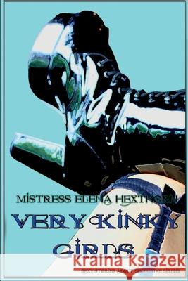 Very Kinky Girls: Sexy Stories about Seductive Sirens Miss Elena Hexthorn 9781530498246 Createspace Independent Publishing Platform - książka