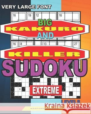 Very large font. Big Kakuro and Killer Sudoku extreme levels.: Book for adults. Basford Holmes 9781078334877 Independently Published - książka