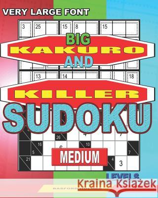 Very large font. Big Kakuro and Killer Sudoku medium levels.: Book for adults. Basford Holmes 9781078191487 Independently Published - książka