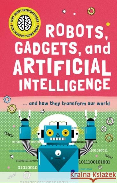 Very Short Introduction for Curious Young Minds: Robots, Gadgets, and Artificial Intelligence Gifford, Clive 9780192780287 Oxford University Press - książka