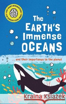 Very Short Introductions for Curious Young Minds: The Earth's Immense Oceans Thomas, Isabel 9780192780324 Oxford University Press - książka