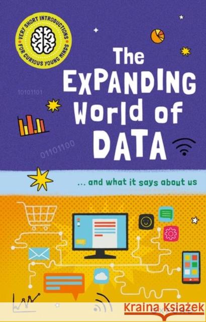 Very Short Introductions for Curious Young Minds: The Expanding World of Data Tom Jackson 9780192783165 Oxford University Press - książka