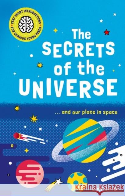 Very Short Introductions for Curious Young Minds: The Secrets of the Universe Goldsmith 9780192779212 Oxford University Press - książka
