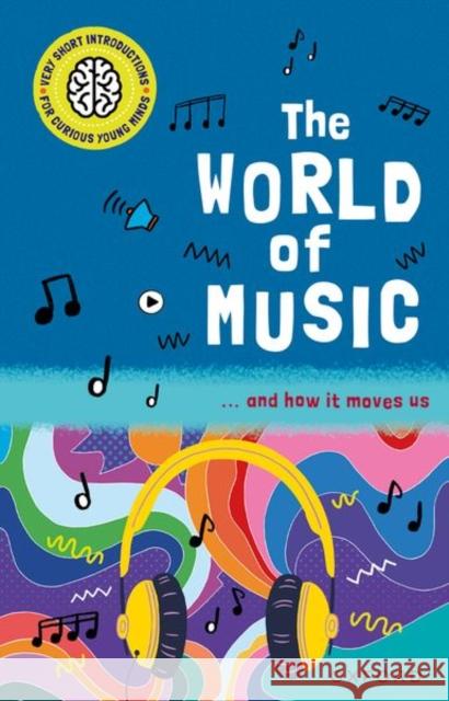 Very Short Introductions for Curious Young Minds: The World of Music: and How it Moves Us Nathan Holder 9780192782953 Oxford University Press - książka