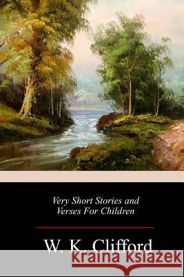 Very Short Stories and Verses For Children Clifford, W. K. 9781982054489 Createspace Independent Publishing Platform - książka