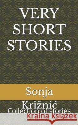 Very Short Stories: Collection of stories Sonja Kriznic 9781654426453 Independently Published - książka