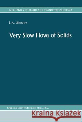 Very Slow Flows of Solids: Basics of Modeling in Geodynamics and Glaciology Lliboutry, L. a. 9789401080941 Springer - książka