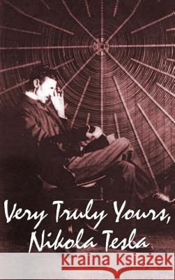 Very Truly Yours, Nikola Tesla Nikola Tesla 9781515438205 Wilder Publications - książka