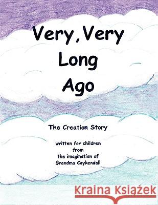 Very, Very Long Ago Grandma Coykendall 9781441552075 Xlibris Corporation - książka