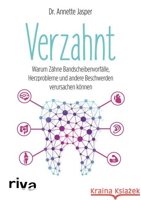 Verzahnt : Warum Zähne Bandscheibenvorfälle, Herzprobleme und andere Beschwerden verursachen können Jasper, Annette Maria 9783742307118 riva - książka