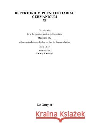 Verzeichnis Der in Den Supplikenregistern Der Pönitentiarie Hadrians VI. Vorkommenden Personen, Kirchen Und Orte Des Deutschen Reiches 1522-1523: Text Schmugge, Ludwig 9783110581614 Walter de Gruyter - książka