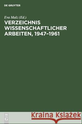 Verzeichnis Wissenschaftlicher Arbeiten, 1947-1961: Institute Für Medizin Und Biologie Der Forschungsgemeinschaft Der Naturwissenschaftlichen, Technischen Und Medizinischen Institute Der Deutschen Aka Eva Malz, No Contributor 9783112478936 De Gruyter - książka