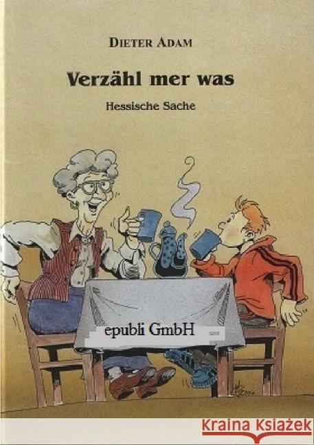 Verzähl mer was : hessische Sache zum Schmunzeln un Lache Adam, Dieter 9783737556842 epubli - książka