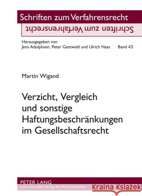 Verzicht, Vergleich Und Sonstige Haftungsbeschraenkungen Im Gesellschaftsrecht Haas, Ulrich 9783631639542 Lang, Peter, Gmbh, Internationaler Verlag Der - książka