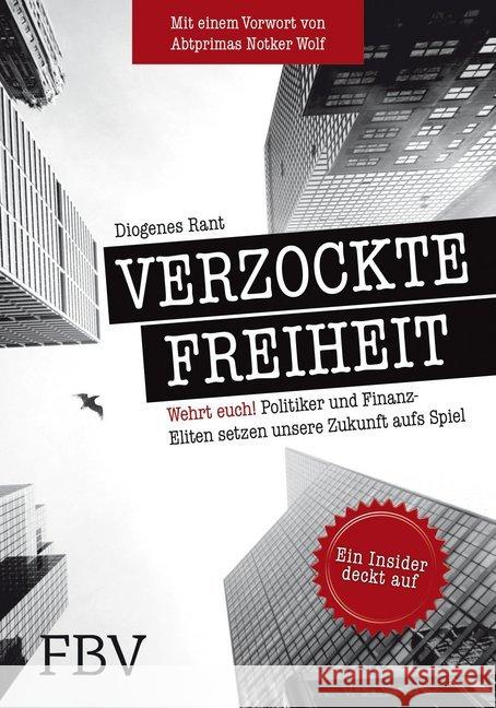 Verzockte Freiheit : Wehrt euch! Politiker und Finanz-Eliten setzen unsere Zukunft aufs Spiel. Vorw. v. Abtprimas Notker Wolf Rant, Diogenes 9783898798549 Münchner Verlagsgruppe - książka