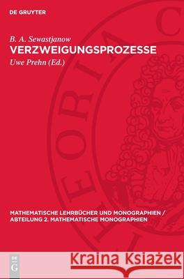 Verzweigungsprozesse B. A. Sewastjanow Uwe Prehn Walter Warmuth 9783112727966 de Gruyter - książka