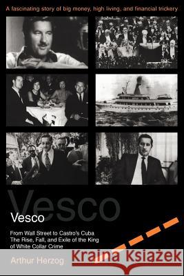 Vesco: From Wall Street to Castro's Cuba Herzog, Arthur, III 9780595272099 Writers Club Press - książka