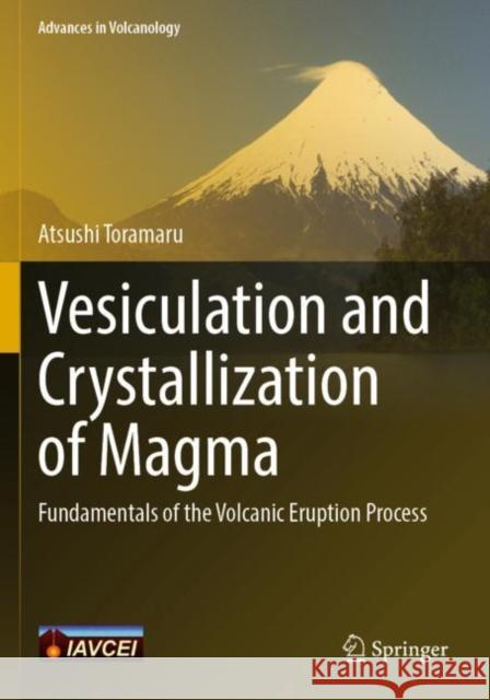 Vesiculation and Crystallization of Magma: Fundamentals of the Volcanic Eruption Process Atsushi Toramaru 9789811642111 Springer - książka