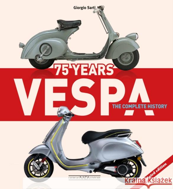 Vespa 75 Years: The complete history: Updated edition Giorgio Sarti 9788879118552 Giorgio Nada  Editore - książka