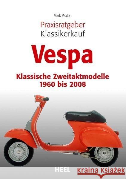 Vespa : Klassische Zweitaktmodelle 1960 bis 2008 Paxton, Mark 9783868524918 Heel - książka